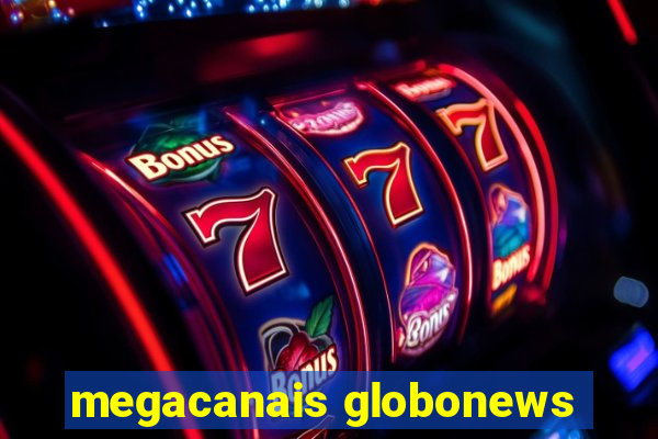 megacanais globonews